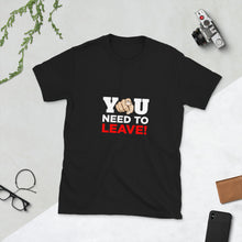 Load image into Gallery viewer, BDD's You Need to Leave Unisex Tee